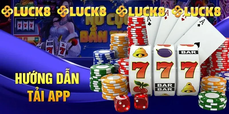 Hướng dẫn chi tiết cho khách hàng 5 bước tải app LUCK8