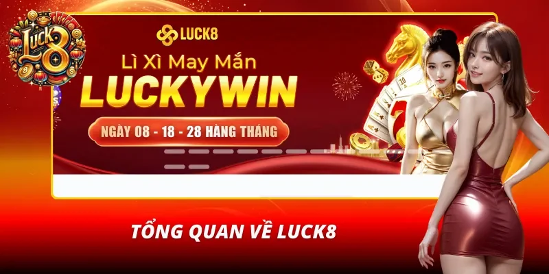 Thông tin khái quát hiểu nhanh về nhà cái LUCK8
