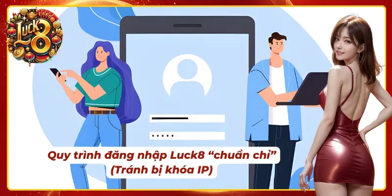 Từng bước đăng nhập luck8 một cách chính xác