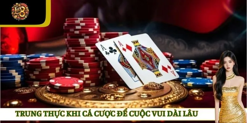 Trung thực khi cá cược để cuộc vui dài lâu 